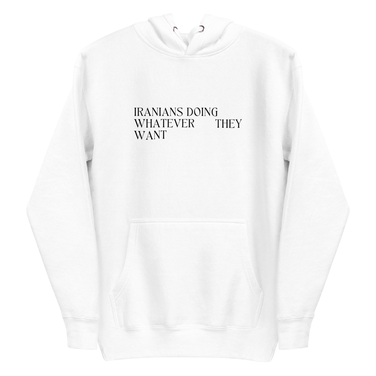 Iranians Doing Whatever They Want Hoodie - White